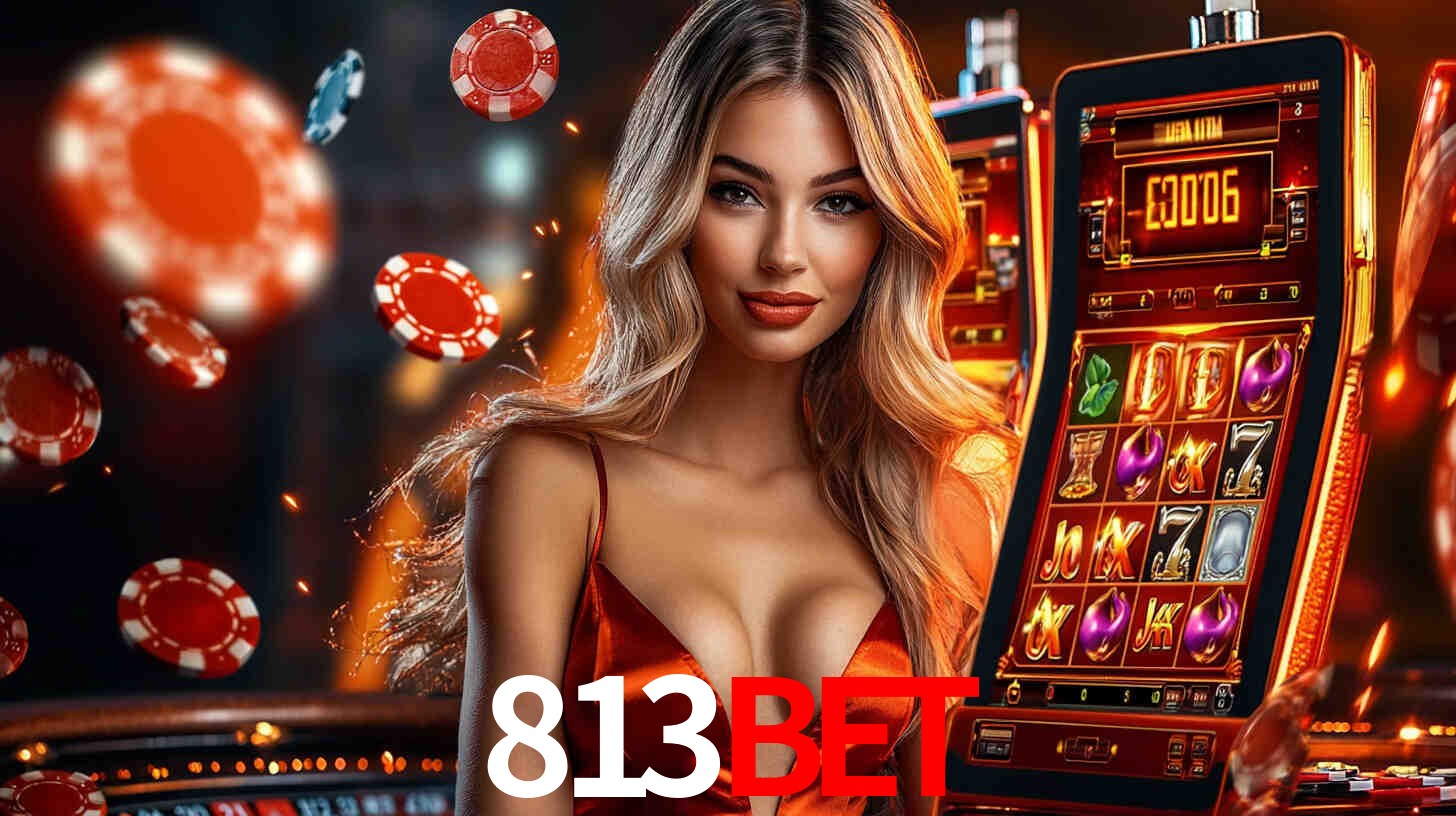 813BET - Cassino Começa Aqui - 813BET vip